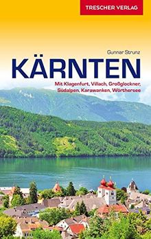 Reiseführer Kärnten: Mit Klagenfurt, Villach, Großglockner, Südalpen, Karawanken, Wörthersee (Trescher-Reihe Reisen)