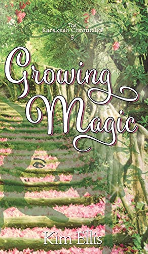Growing Magic (Karakesh Chronicles, Band 5)