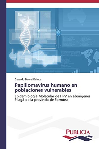 Papillomavirus humano en poblaciones vulnerables: Epidemiología Molecular de HPV en aborígenes Pilagá de la provincia de Formosa