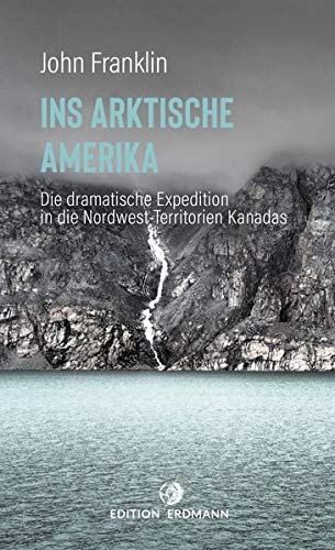 Ins Arktische Amerika: Die dramatische Expedition in die Nordwest-Territorien (Paperback)