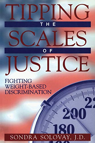 Tipping the Scales of Justice: Fighting Weight Based Discrimination
