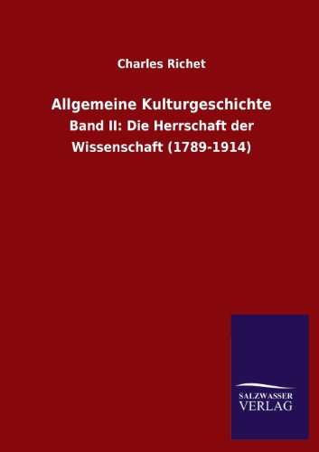 Allgemeine Kulturgeschichte: Band II: Die Herrschaft der Wissenschaft (1789-1914)