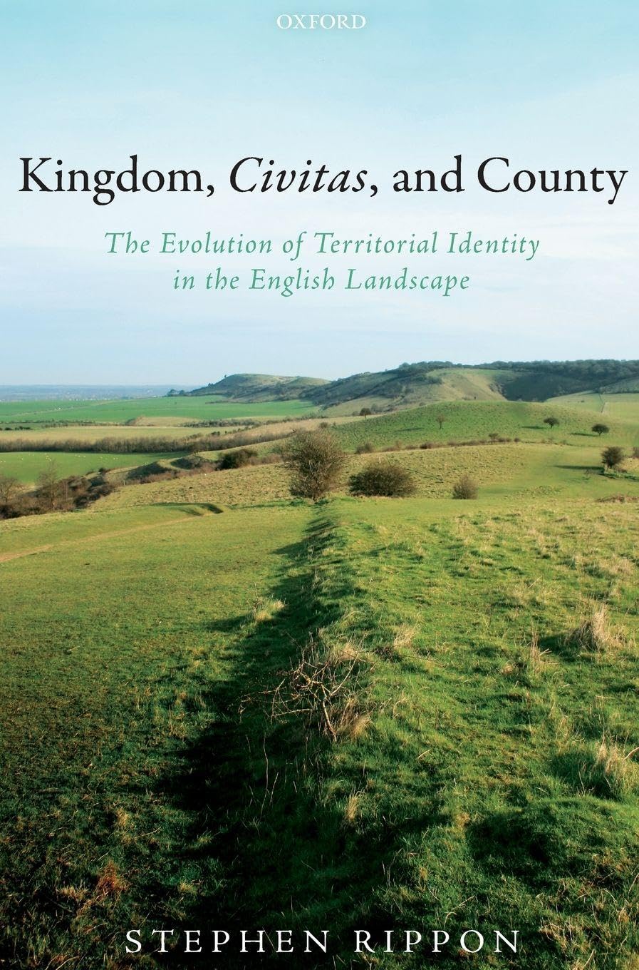 KINGDOM, CIVITAS & COUNTY C: The Evolution of Territorial Identity in the English Landscape