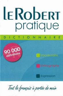 Le Robert pratique : dictionnaire : tout le français à portée de main