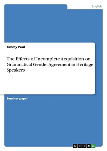 The Effects of Incomplete Acquisition on Grammatical Gender Agreement in Heritage Speakers
