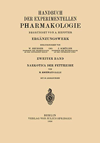 Narkotica der Fettreihe (German Edition) (Handbuch der Experimentellen Pharmakologie, 8, Band 8)