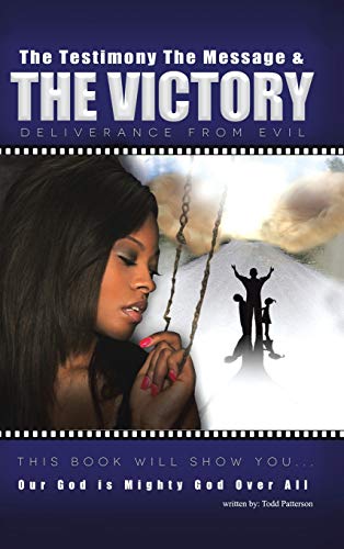 The Testimony, the Message, and the Victory: Deliverance from Evil
