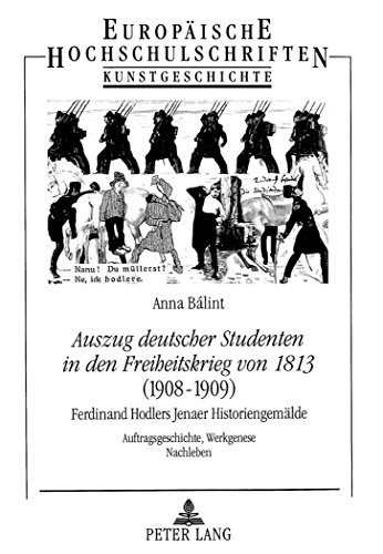 Auszug deutscher Studenten in den Freiheitskrieg von 1813 (Europäische Hochschulschriften - Reihe XXVIII)