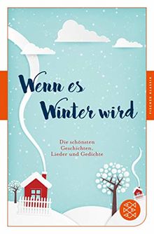 Wenn es Winter wird: Die schönsten Geschichten, Lieder und Gedichte (Fischer Klassik)