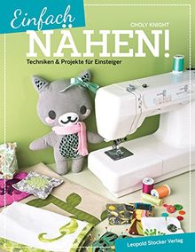 Einfach nähen!: Techniken & Projekte für Einsteiger