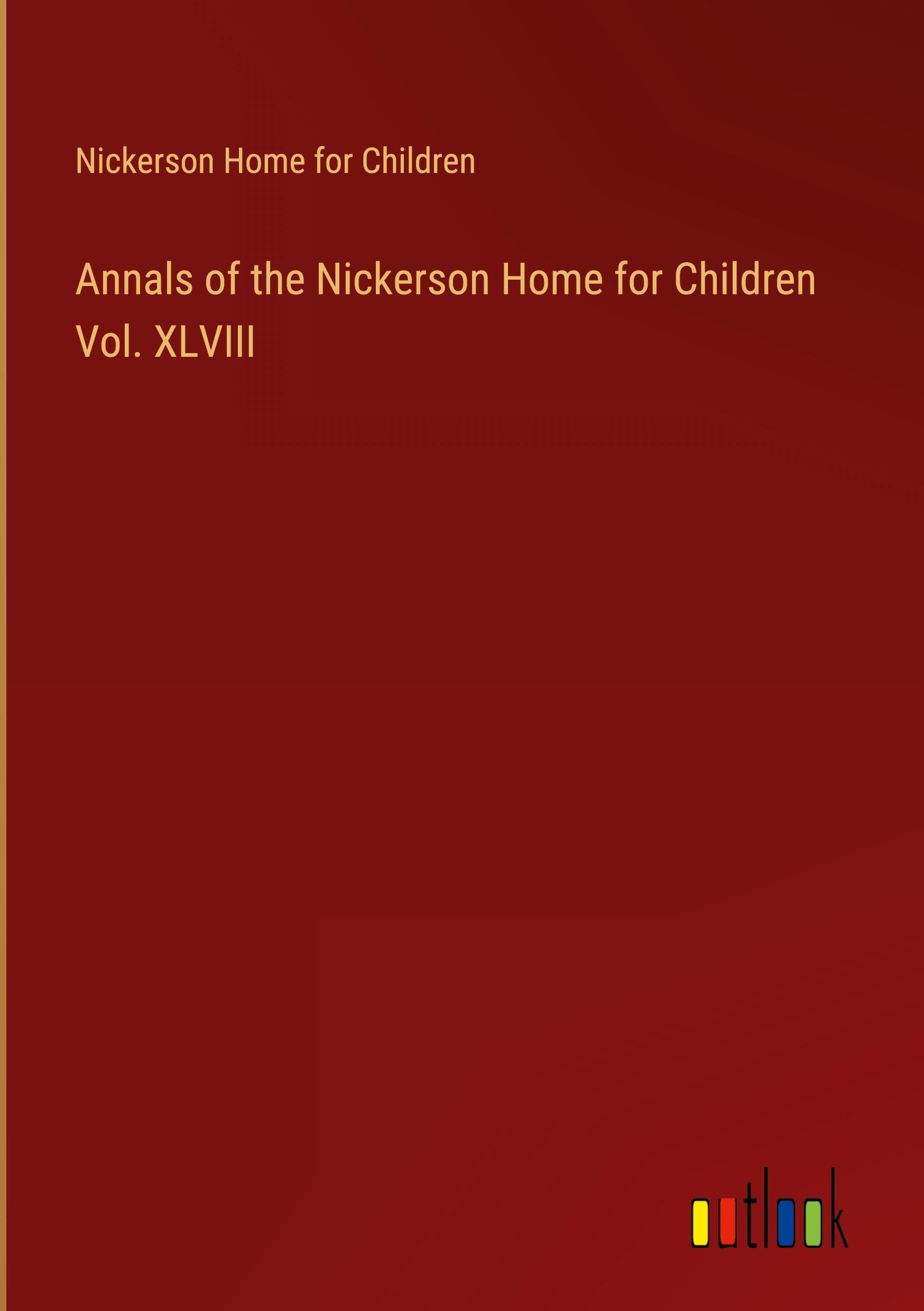 Annals of the Nickerson Home for Children Vol. XLVIII