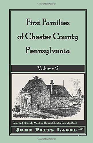 First Families of Chester County, Pennsylvania: Volume 2