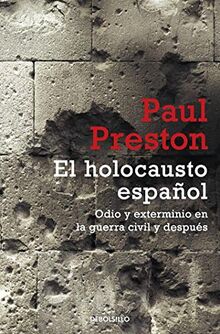 El Holocausto español: Odio y exterminio en la Guerra Civil y después (Ensayo | Historia)