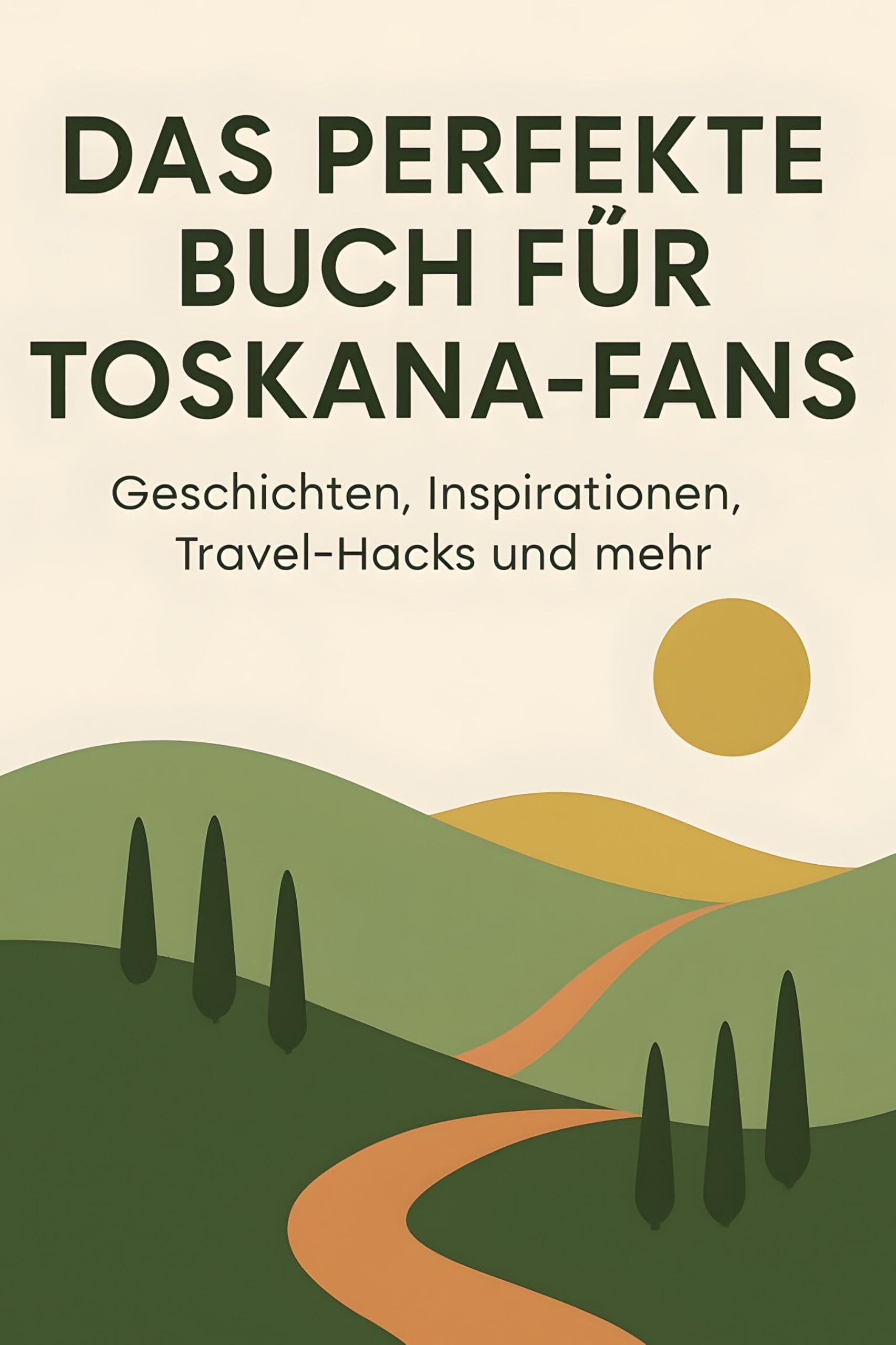 Das perfekte Buch für Toskana-Fans: Geschichten, Inspirationen, Travel-Hacks und mehr