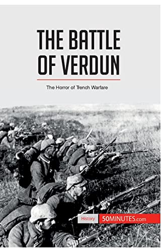 The Battle of Verdun: The Horror of Trench Warfare (History)