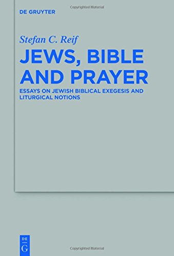 Jews, Bible and Prayer: Essays on Jewish Biblical Exegesis and Liturgical Notions (Beihefte zur Zeitschrift für die alttestamentliche Wissenschaft, Band 498)