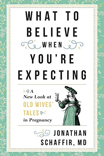 What to Believe When You're Expecting: A New Look at Old Wives' Tales in Pregnancy