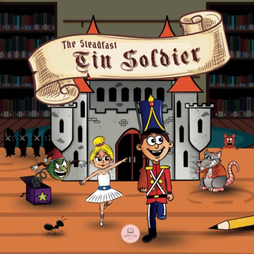 The Steadfast Tin Soldier: Classic Storybooks for Kids (Picture books for children)