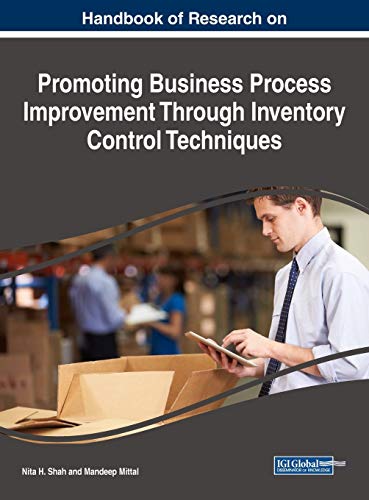 Handbook of Research on Promoting Business Process Improvement Through Inventory Control Techniques (Advances in Logistics, Operations, and Management Science)