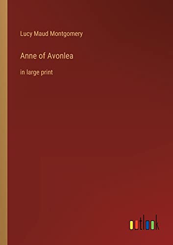 Anne of Avonlea: in large print