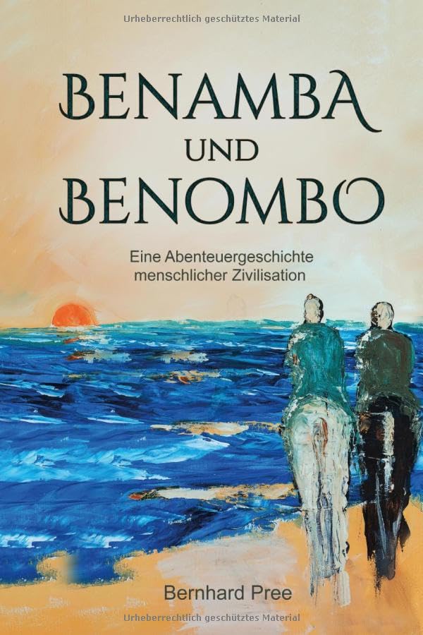 Benamba und Benombo: Eine Abenteuergeschichte menschlicher Zivilisation