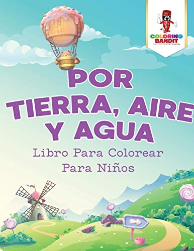 Por Tierra, Aire Y Agua: Libro Para Colorear Para Niños