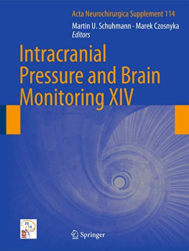 Intracranial Pressure and Brain Monitoring XIV (Acta Neurochirurgica Supplement, 114, Band 114)