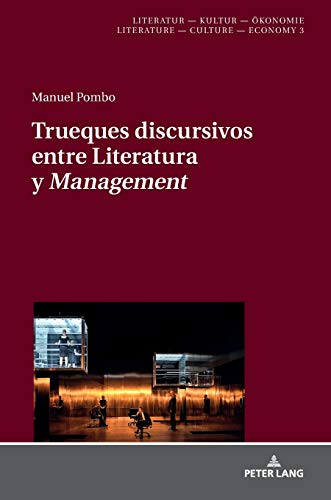 Trueques discursivos entre Literatura y «Management» (Literatur – Kultur – Ökonomie / Literature – Culture – Economy, Band 3)