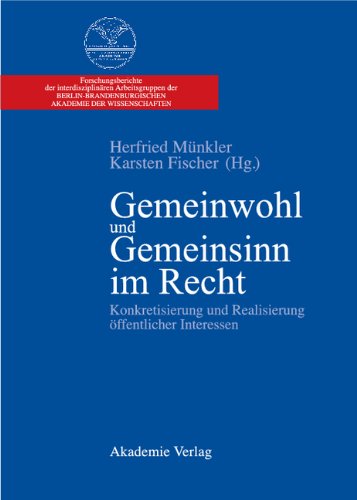 Gemeinwohl und Gemeinsinn im Recht: Konkretisierung und Realisierung öffentlicher Interessen