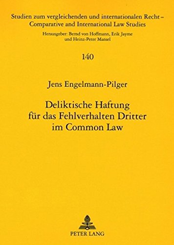 Deliktische Haftung für das Fehlverhalten Dritter im Common Law (Studien zum vergleichenden und internationalen Recht /Comparative and International Law Studies)