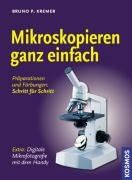 Mikroskopieren ganz einfach: Präparationen und Färbungen - Schritt für Schritt