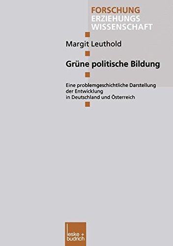 Grüne politische Bildung. Eine problemgeschichtliche Darstellung der Entwicklung in Deutschland und Österreich
