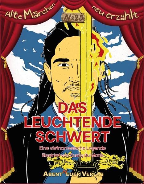 Das leuchtende Schwert: Eine vietnamesische Legende (Alte Märchen neu erzählt)