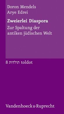 Zweierlei Diaspora: Zur Spaltung der antiken jüdischen Welt (Toldot)