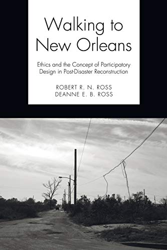 Walking to New Orleans: Ethics and the Concept of Participatory Design in Post-Disaster Reconstruction
