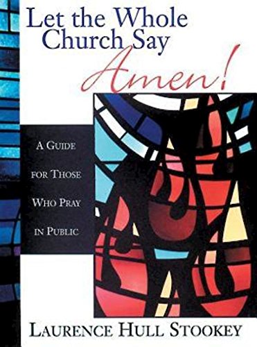 Let the Whole Church Say Amen!: A Guide for Those Who Pray in Public