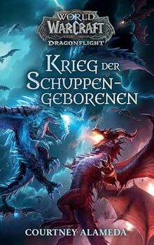 World of Warcraft: Dragonflight: Krieg der Schuppengeborenen: Roman zum Videogame