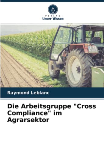 Die Arbeitsgruppe Cross Compliance im Agrarsektor