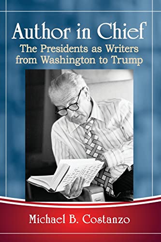 Author in Chief: The Presidents as Writers from Washington to Trump