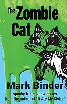 The Zombie Cat: spooky fun misadventures (It Ate My Sister, Band 2)