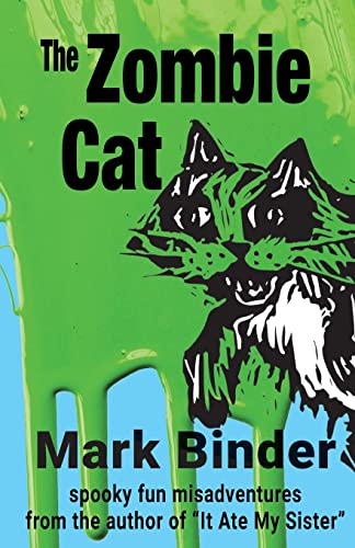 The Zombie Cat: spooky fun misadventures (It Ate My Sister, Band 2)
