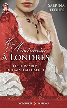 Les hussards de Halstead Hall. Vol. 1. Une Américaine à Londres