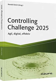 Controlling Challenge 2025: Agil, digital, effektiv (Haufe Fachbuch)