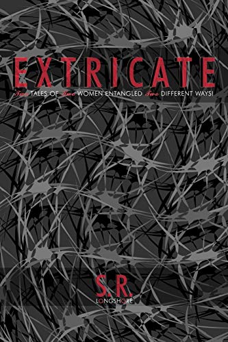 Extricate: Two Tales of Two Women Entangled Two Different Ways!