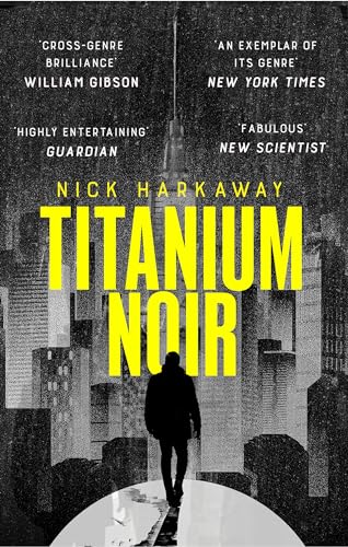 Nick Harkaway Titanium Noir (A Titanium Noir Novel)
