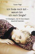 Ich finde mich toll, warum bin ich noch Single? 10 Strategien, die Ihr Solo-Dasein dauerhaft beenden.