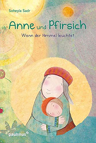 Anne und Pfirsich: Wenn der Himmel leuchtet