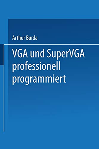 Vga und SuperVga professionell programmiert: Mit Nützlichen Tips, Tricks Und Power-Tools Auf Diskette (German Edition)