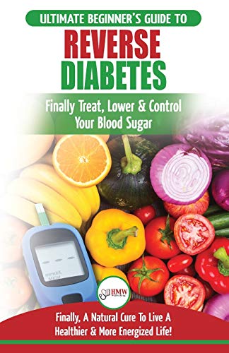 Louise Jiannes Reverse Diabetes, The Ultimate Beginner's Diet Guide To Reversing Diabetes - A Guide To Finally Cure, Lower & Control Your Blood Sugar (Diabetic,