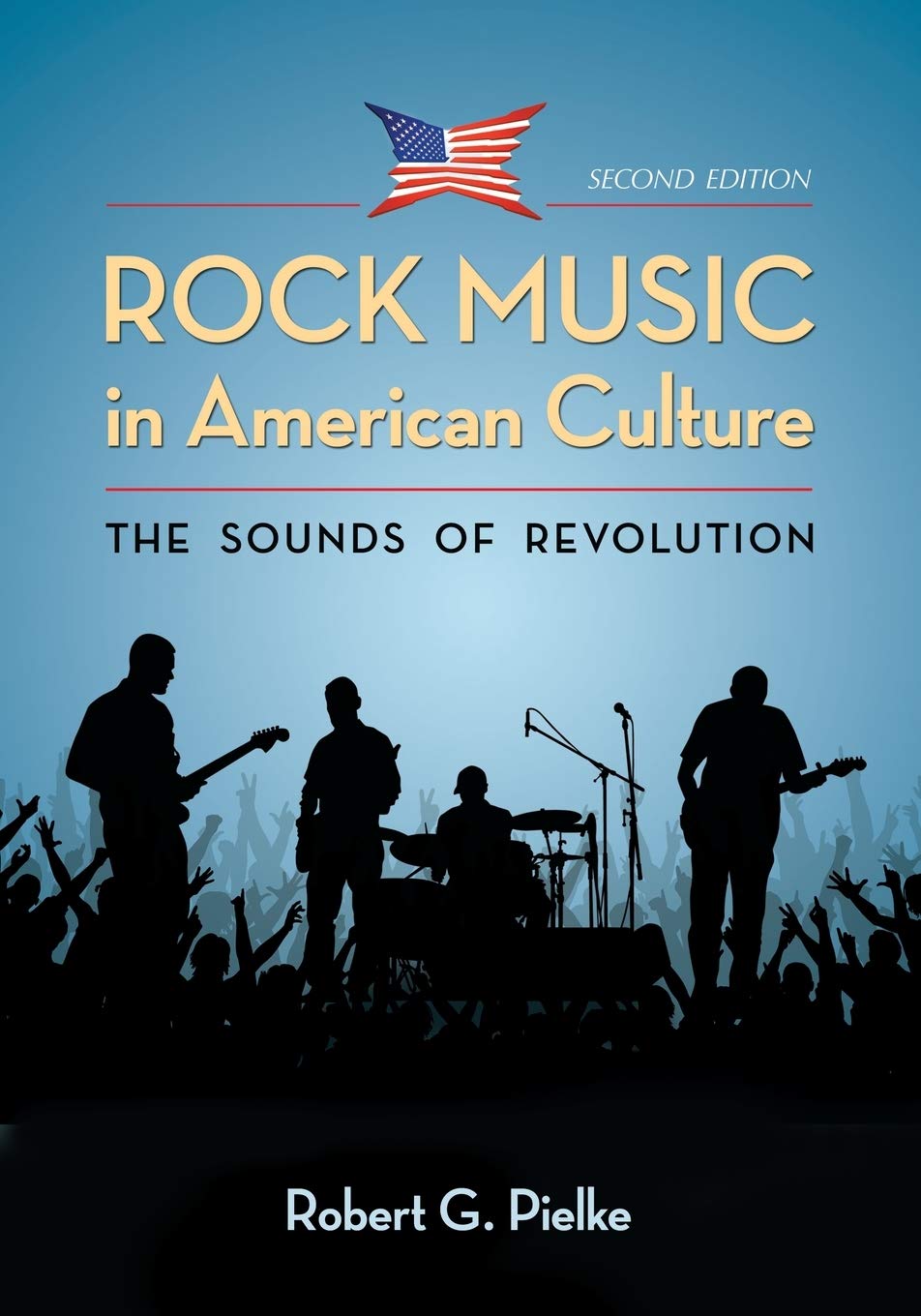 Rock Music in American Culture: The Sounds of Revolution